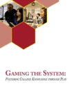 Gaming The System: Fostering College Knowledge Through Play