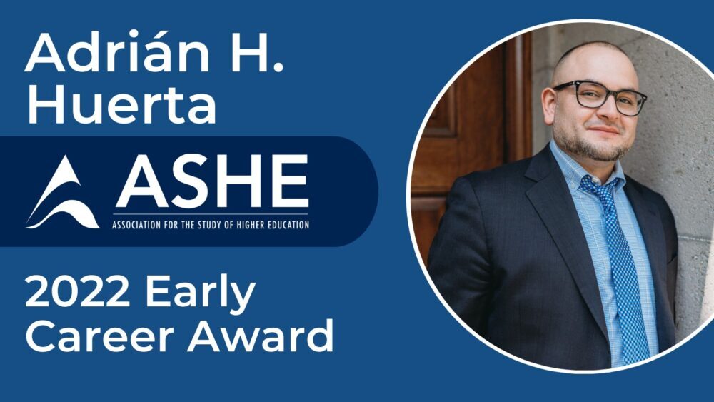 Pullias Center & Rossier School of Education Assistant Professor Adrian H. Huerta wins 2022 ASHE Early Career Award